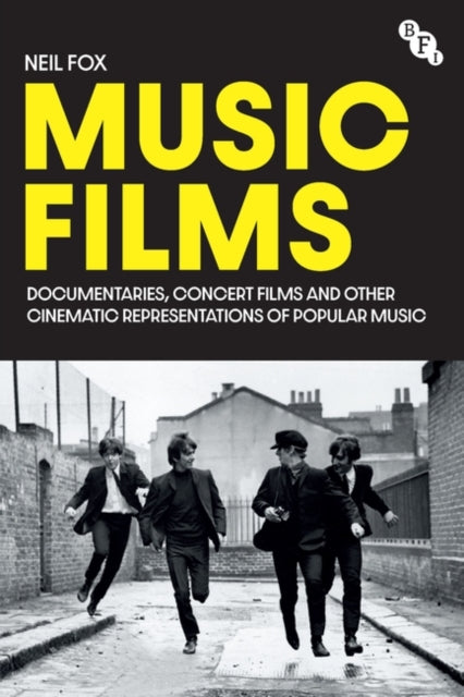 Music Films: Documentaries, Concert Films and Other Cinematic Representations of Popular Music