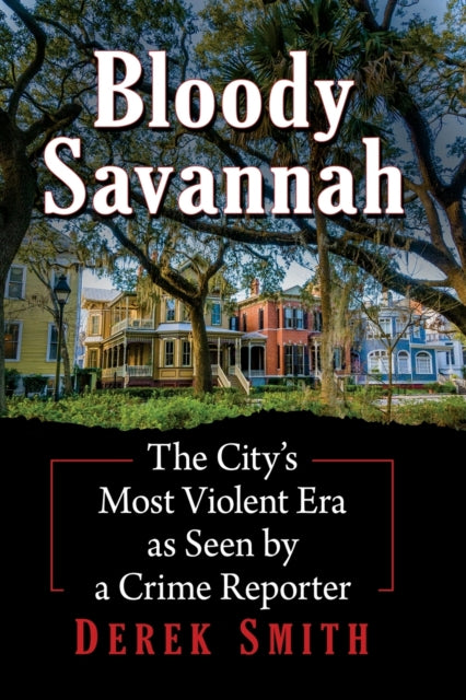 Bloody Savannah: The City's Most Violent Era as Seen by a Crime Reporter