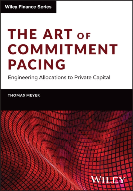 The Art of Commitment Pacing: Engineering Allocations to Private Capital