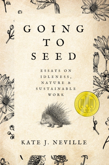 Going to Seed: Essays on Idleness, Nature, and Sustainable Work