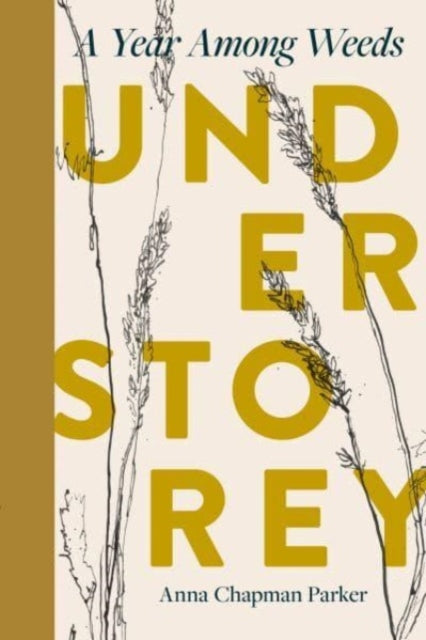 Understorey: A Year Among Weeds