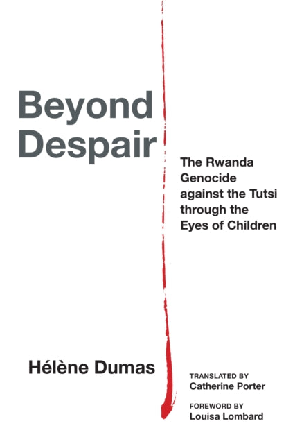 Beyond Despair: The Rwanda Genocide against the Tutsi through the Eyes of Children