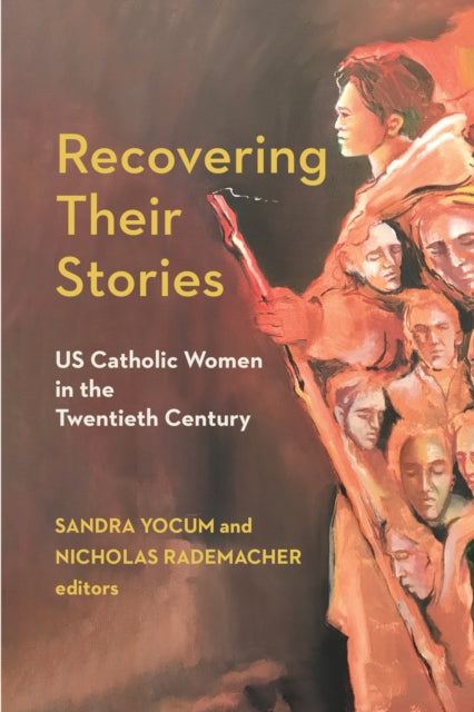 Recovering Their Stories: US Catholic Women in the Twentieth Century