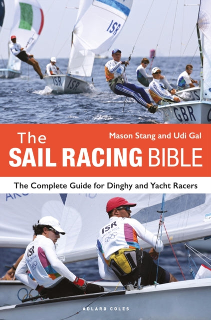 The Sail Racing Bible: The Complete Guide for Dinghy and Yacht Racers