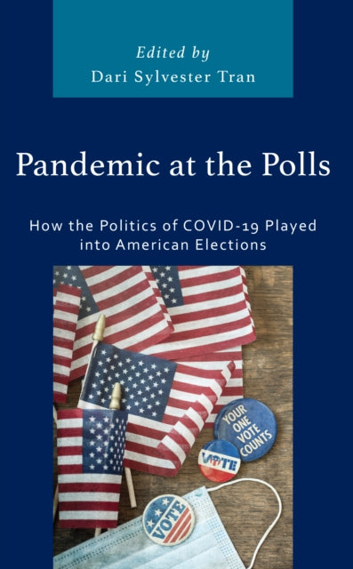 Pandemic at the Polls: How the Politics of COVID-19 Played into American Elections