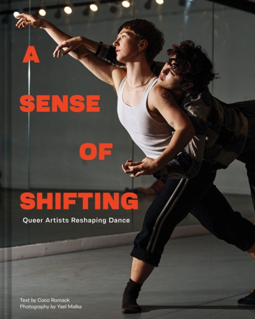 A Sense of Shifting: Queer Artists Reshaping Dance