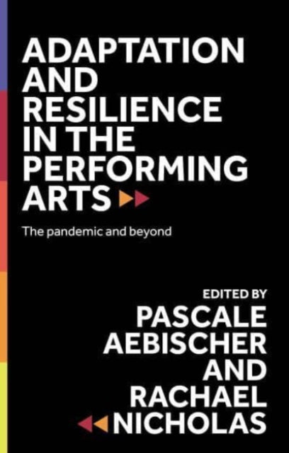 Adaptation and Resilience in the Performing Arts: The Pandemic and Beyond