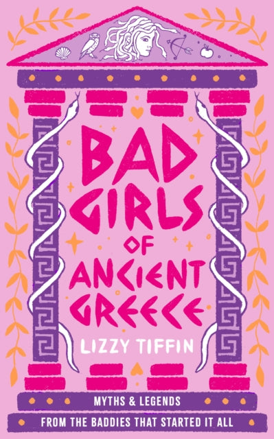 Bad Girls of Ancient Greece: Myths and Legends from the Baddies That Started it All