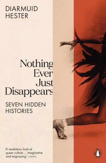 Nothing Ever Just Disappears: Seven Hidden Histories