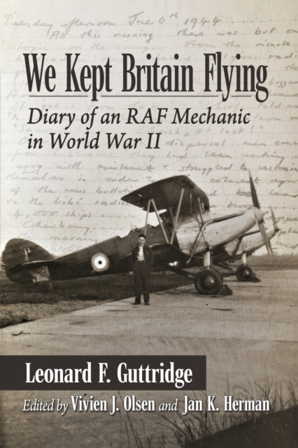 We Kept Britain Flying: Diary of an RAF Mechanic in World War II