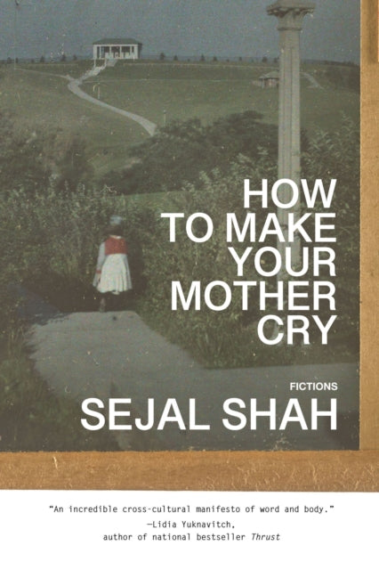 How to Make Your Mother Cry: Fictions