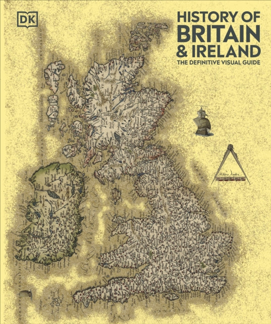 History of Britain and Ireland: The Definitive Visual Guide