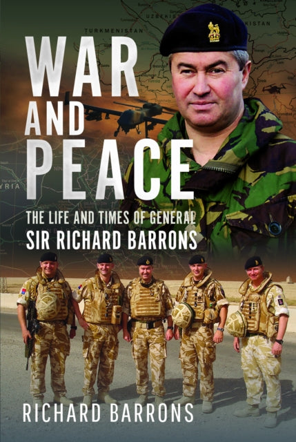 War and Peace: The Life and Times of General Sir Richard Barrons