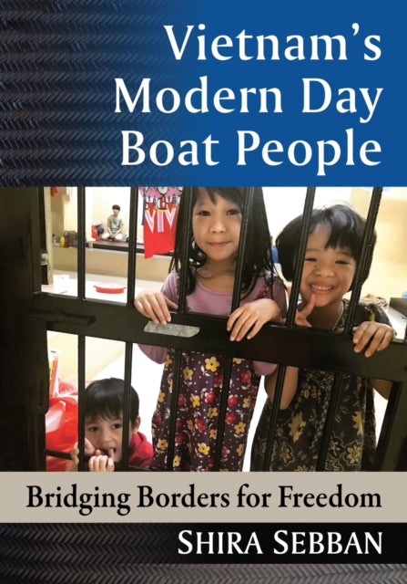 Vietnam's Modern Day Boat People: Bridging Borders for Freedom