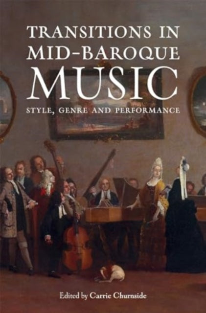 Transitions in Mid-Baroque Music: Style, Genre and Performance