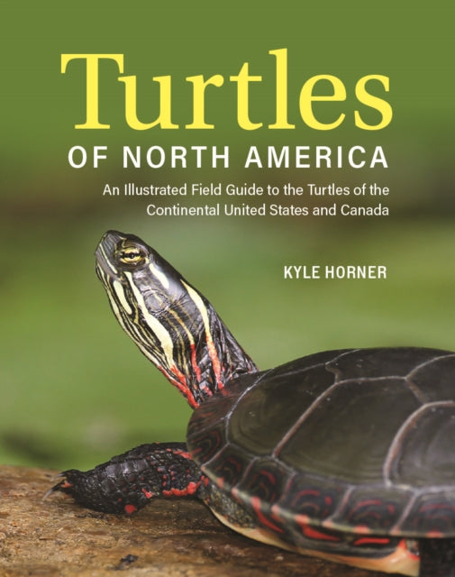 Turtles of North America: An Illustrated Field Guide to the Turtles of the Continental United States and Canada