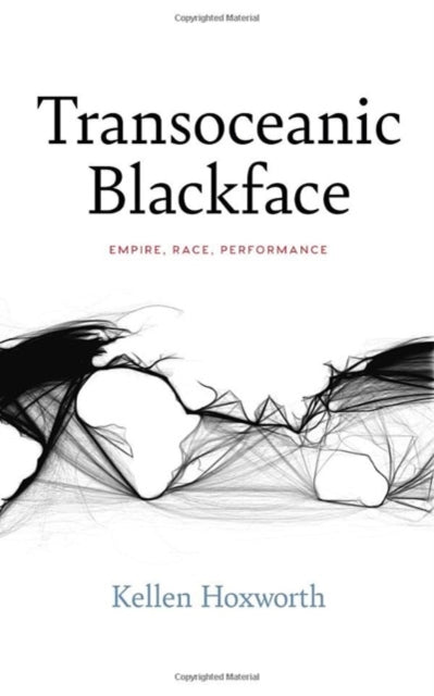 Transoceanic Blackface: Empire, Race, Performance