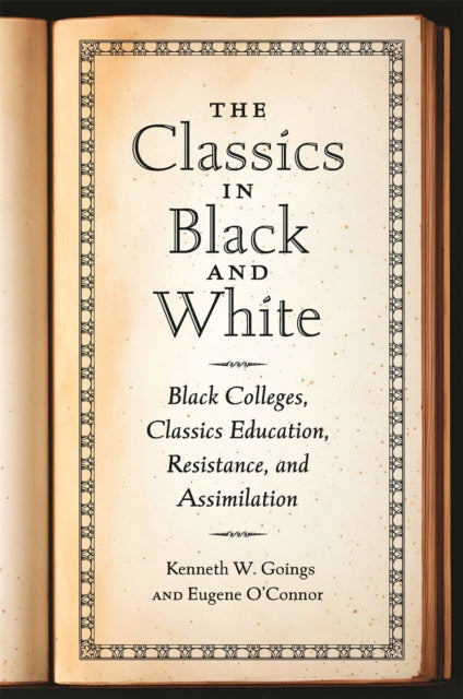 The Classics in Black and White: Black Colleges, Classics Education, Resistance, and Assimilation