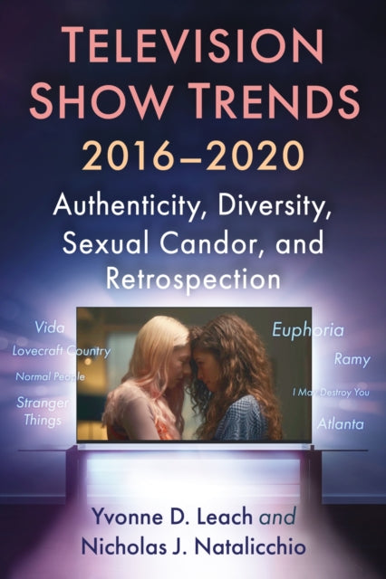 Television Show Trends, 2016-2020: Authenticity, Diversity, Sexual Candor, and Retrospection