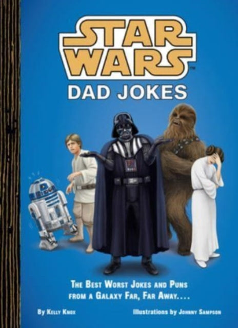 Star Wars: Dad Jokes: The Best Worst Jokes and Puns from a Galaxy Far, Far Away...