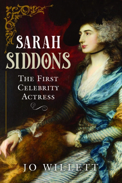 Sarah Siddons: The First Celebrity Actress