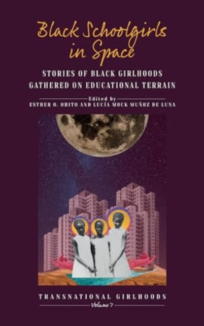 Black Schoolgirls in Space: Stories of Black Girlhoods Gathered on Educational Terrain