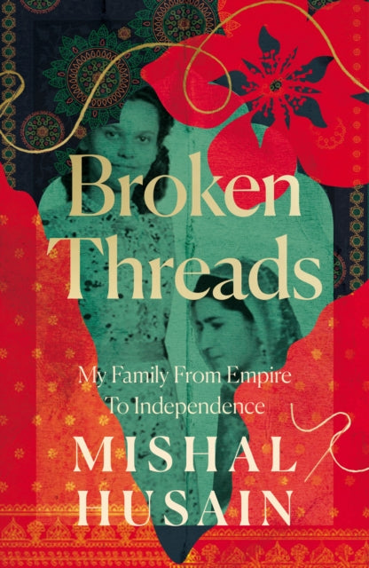 Broken Threads: My Family from Empire to Independence