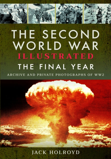 The Second World War Illustrated: The Final Year