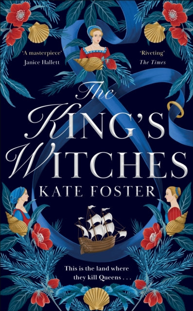 The King's Witches: A Bewitching Historical Novel from the Women's Prize Longlisted Author of The Maiden