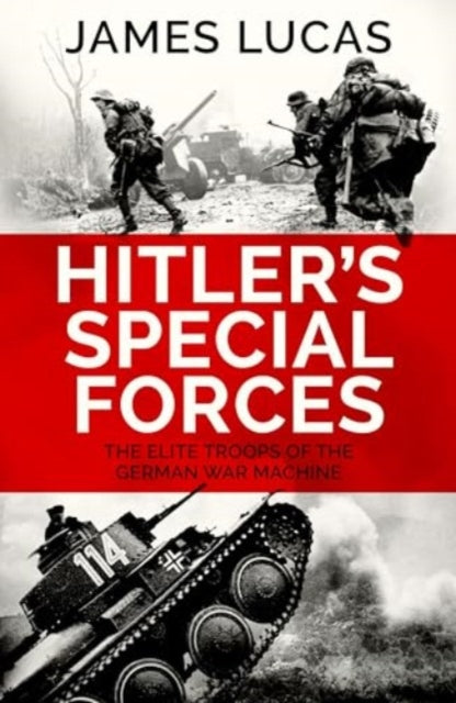 Hitler's Special Forces: The elite troops of the German war machine