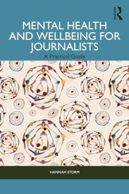 Mental Health and Wellbeing for Journalists: A Practical Guide