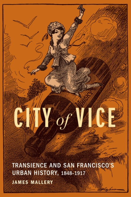 City of Vice: Transience and San Francisco's Urban History, 1848–1917