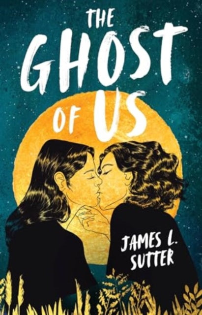 The Ghost of Us: A swoony sapphic YA romance