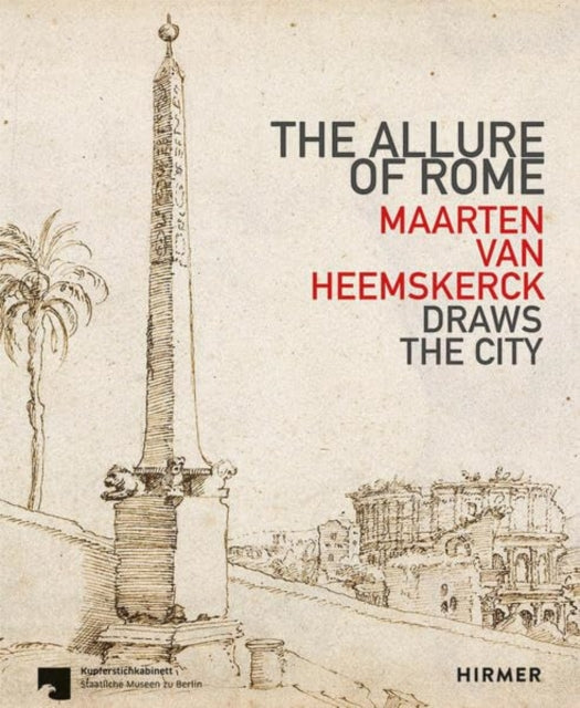 The Allure of Rome: Maarten van Heemskerck Draws the City