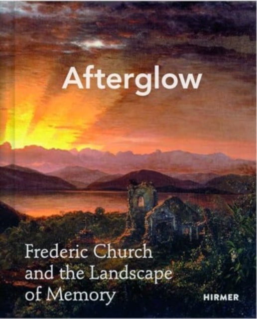 Afterglow: Frederic Church and The Landscape of Memory