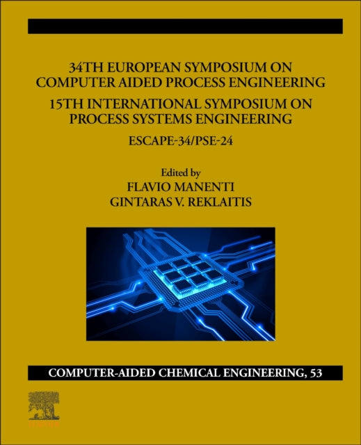 34th European Symposium on Computer Aided Process Engineering /15th International Symposium on Process Systems Engineering: ESCAPE-34/PSE2024