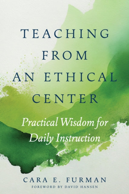 Teaching from an Ethical Center: Practical Wisdom for Daily Instruction