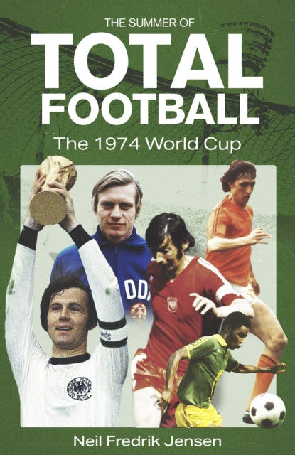 The Summer of Total Football: The 1974 World Cup