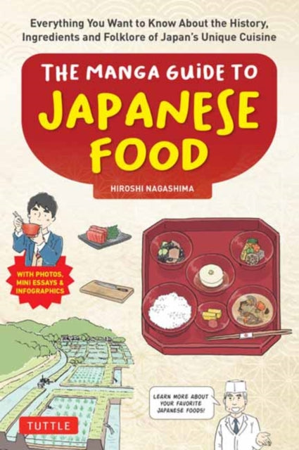 The Manga Guide to Japanese Food: Everything You Want to Know About the History, Ingredients and Folklore of Japan's Unique Cuisine (Learn All About Your Favorite Japanese Foods!)