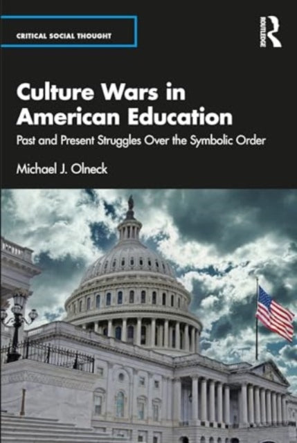 Culture Wars in American Education: Past and Present Struggles Over the Symbolic Order