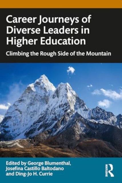 Career Journeys of Diverse Leaders in Higher Education: Climbing the Rough Side of the Mountain