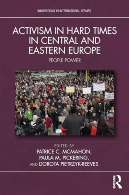 Activism in Hard Times in Central and Eastern Europe: People Power