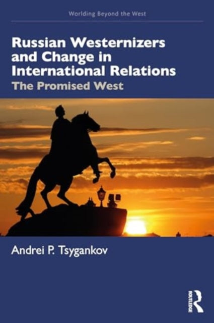 Russian Westernizers and Change in International Relations: The Promised West