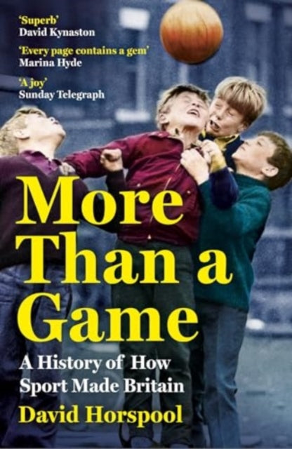 More Than a Game: A History of How Sport Made Britain