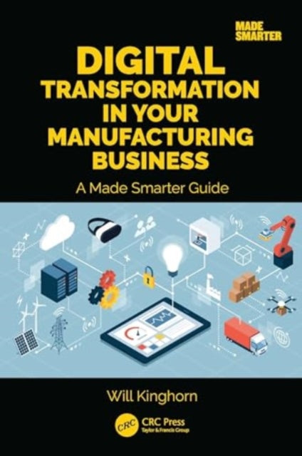 Digital Transformation in Your Manufacturing Business: A Made Smarter Guide