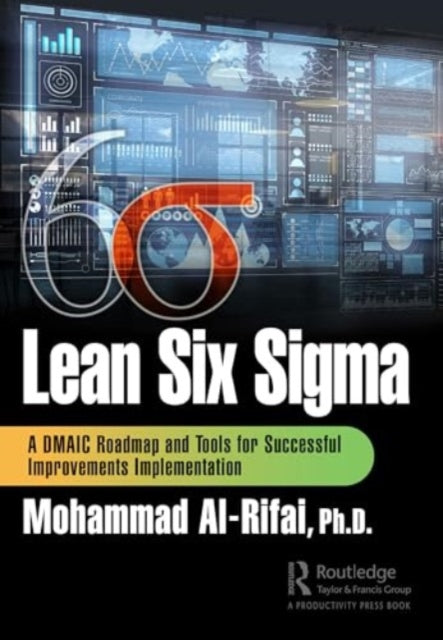 Lean Six Sigma: A DMAIC Roadmap and Tools for Successful Improvements Implementation