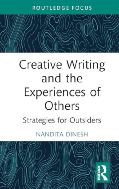 Creative Writing and the Experiences of Others: Strategies for Outsiders