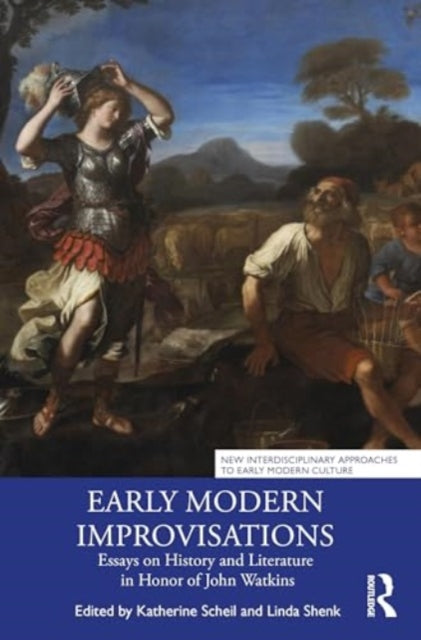 Early Modern Improvisations: Essays on History and Literature in Honor of John Watkins