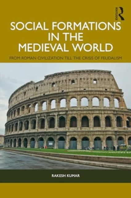 Social Formations in the Medieval World: From Roman Civilization till the Crisis of Feudalism