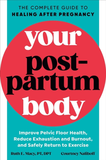 Your Postpartum Body: The Complete Guide to Healing After Pregnancy